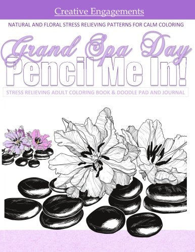 Grand Spa Day NATURAL AND FLORAL STRESS RELIEVING PATTERNS FOR CALM COLORING: Flowers and Nature Stress Relieving Coloring Book and Doodle Pad and .