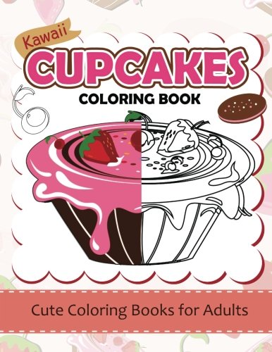 Kawaii CupCake Coloring Book: Cute coloring books for adults - Coloring Pages for Adults and Kids (Anime and Manga Coloring Books)  girls coloring b