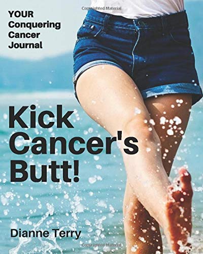 Kick Cancer's Butt!: Your Journal for Kicking Cancer's Butt!