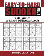 Easy-to-Hard Sudoku Vol. 1: 250 Puzzles of Mixed Difficulty Levels (Volume 1)