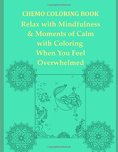 Chemo Coloring Book: Relax with Mindfulness & Moments of Calm with Coloring When You Feel Overwhelmed: Chemotherapy Coloring Book: Relaxing Merm