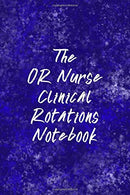 The OR Nurse Clinical Rotations Notebook: Funny Nursing Theme Notebook - Includes: Quotes From My Patients and Coloring Section - Graduation And App