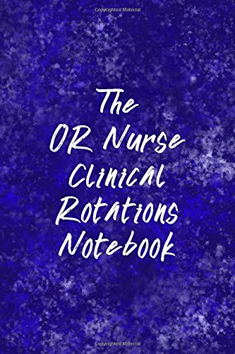 The OR Nurse Clinical Rotations Notebook: Funny Nursing Theme Notebook - Includes: Quotes From My Patients and Coloring Section - Graduation And App