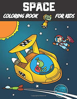 Space Coloring Book For Kids: outer Space Coloring Books for Grown-Ups. Relaxing. Planets. Rockets. Astronauts. Spaceship. UFO (Coloring Book For Ki