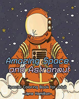 Amazing Space and Astronaut: Special Coloring Book for Adult: Adult Activity Book