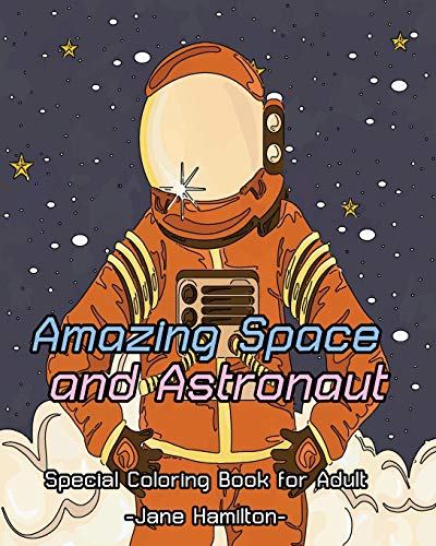 Amazing Space and Astronaut: Special Coloring Book for Adult: Adult Activity Book