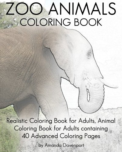 Zoo Animals Coloring Book: Realistic Coloring Book for Adults. Animal Coloring Book for Adults containing  40 Advanced Coloring Pages (Realistic Ani