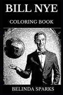 Bill Nye Coloring Book: Legendary the Science Guy and Famous Science Educator. Planetary Society Mastermind and Iconic Comedian Inspired Adult Color