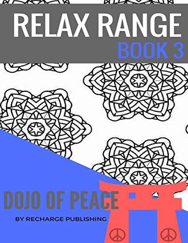 Doodle Pad - Relax Range Book 3: Stress Relief Adult Colouring Book - Dojo of Peace! (Volume 3)