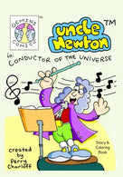 Gemini Comics Presents Uncle Newton in: Conductor of the Universe: Story & Coloring Book