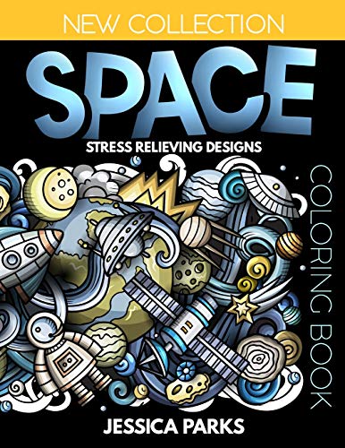 Space Coloring Book: Stress Relieving Space Designs For Anger Release. Relaxation And Meditation. For Kids. Teens And Adults (Adult Coloring Books b