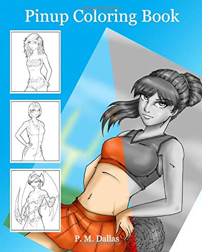 Pinup Coloring Book by P. M. Dallas: An 8x10" coloring book of original artwork of pretty girls.