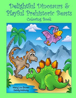 Delightful Dinosaurs & Playful Prehistoric Beasts Coloring Book