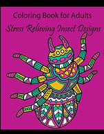 Coloring Book for Adults: Stress Relieving Insect Designs (Dragonflies. Bees. Butterflies. Ladybugs. and Other Insects (Adult Coloring Books))