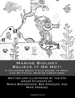 Marine Biology Believe It Or Not!: A Coloring Book Guide To Real and Mythical Marine Creatures