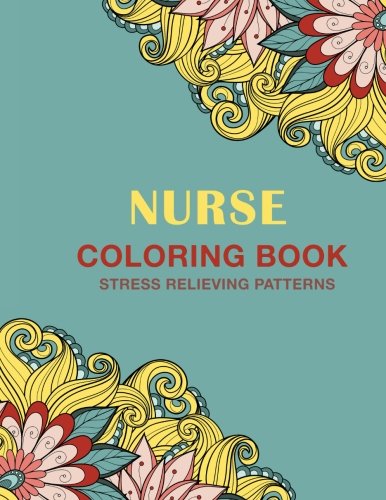 Nurse Coloring Book: Stress Relieving Patterns