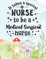 It Takes A Special Nurse To Be A Medical Surgical Nurse: Medical Surgical Nurse Weekly Planner - Journal Pages Included For Nurses (RN) To Keep Thin