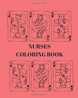 Nurses Coloring Book: Funny Nurse/CRNA/Medical Specialist Color Me in Coloring Book - Political Statement Sarcastic Adult Coloring Books