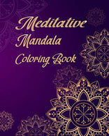 Meditative mandala coloring book: Mandala coloring book for meditation.  basic mandala coloring for  relax. stress less and mindfulness your mind.