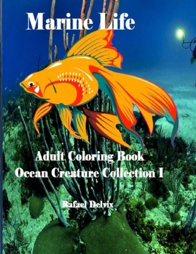 Marine Life: Adult Coloring Book Ocean Creature Collection I: Adult Coloring Book Animals (Volume 1)