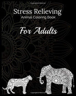 Stress Relieving Animal Coloring Book For Adults: Helps With Anxiety Relief - Relaxation For Over Thinkers And Anxious People. Contains Complex Anim