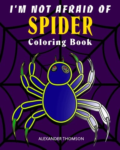 I'm Not Afraid Of SPIDER Coloring Book: animal coloring books (Volume 2)