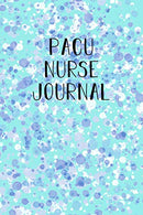 PACU Nurse Journal: Funny Nursing Theme Notebook - Includes: Quotes From My Patients and Coloring Section - Graduation And Appreciation Gift For Pos