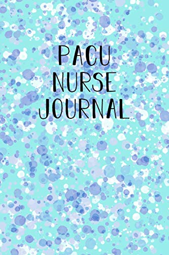 PACU Nurse Journal: Funny Nursing Theme Notebook - Includes: Quotes From My Patients and Coloring Section - Graduation And Appreciation Gift For Pos