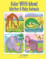 Color With Mom! Mother & Baby Animals