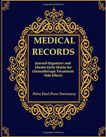 Medical Records Journal Organizer and Chemo Cycle Charts for Chemotherapy Treatment Side Effects: Diary Appointments|Important Information ... &