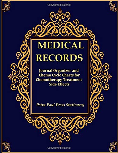 Medical Records Journal Organizer and Chemo Cycle Charts for Chemotherapy Treatment Side Effects: Diary Appointments|Important Information ... &