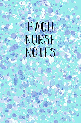 PACU Nurse Notes: Funny Nursing Theme Notebook Journal - Includes: Quotes From My Patients and Coloring Section - Graduation And Appreciation Gift F