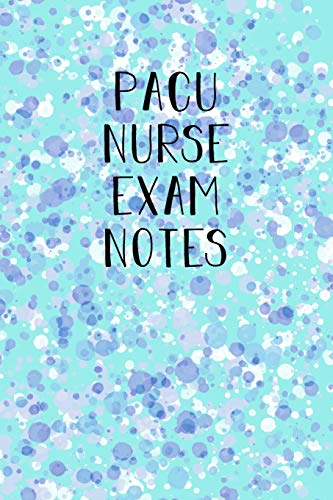 PACU Nurse Exam notes: Funny Nursing Theme Notebook - Includes: Quotes From My Patients and Coloring Section - Graduation And Appreciation Gift For