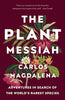 The Plant Messiah: Adventures in Search of the World's Rarest Species