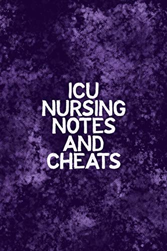 ICU Nursing Notes and Cheats: Funny Nursing Theme Notebook - Includes: Quotes From My Patients and Coloring Section - Graduation And Appreciation Gi