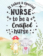 It Takes A Special Nurse To Be A Certified Nurse: Certified Nurse Weekly Planner - Journal Pages Included For Nurses (RN) To Keep Things Organize- .