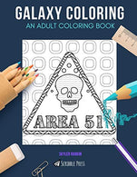 GALAXY COLORING: AN ADULT COLORING BOOK: Area 51 & Outer Space - 2 Coloring Books In 1