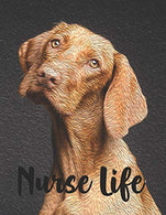 Nurse Life: Cute Dog Art Weekly Planner For Nurses Who Love Dogs - Journal Pages Included For RNs To Keep Things Organize- Large 8.5"x11"