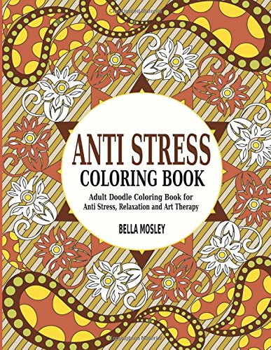 Anti Stress Coloring Book: Adult Doodle Coloring Book for Anti Stress. Relaxation and Art Therapy (Adult Coloring Books) (Volume 1)