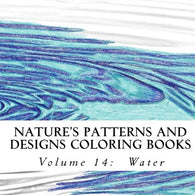 Nature's Patterns and Designs Coloring Books: Water (S M Coloring and Shading Books) (Volume 14)