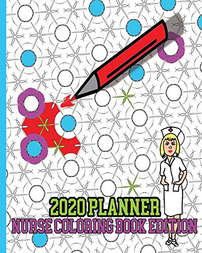 2020 Planner: Nurse Coloring Book Edition; Weekly Planner for Nurses