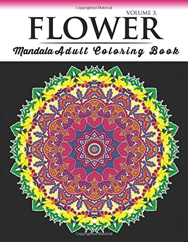 Floral Mandala Coloring Books Volume 3: Beautiful Flowers and Mandalas for Delightful Feelings Stunning Designs