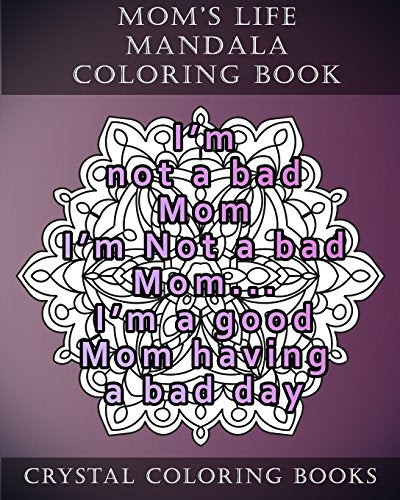 Mom's Life Mandala Coloring Book: 20 Relatable Mom's Life Mandala Coloring Pages (Volume 7)