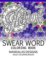 Swear Word Coloring Book Vol.1: Mandalas Designs Adult Coloring Book (Volume 1)