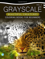 Grayscale Beautiful Creatures Coloring Books for Beginners Volume 3: The Grayscale Fantasy Coloring Book: Beginner's Edition