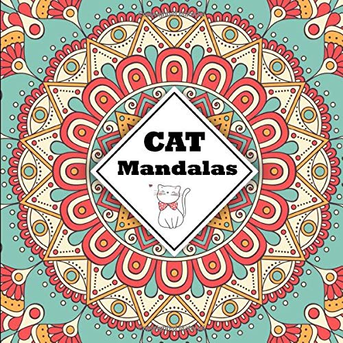 CAT Mandalas: Mandalas Cats Coloring Book for Adults and Anyone Who Loves Cats