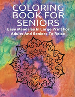 Coloring Book For Seniors In Large Print: Easy Mandalas In Large Print For Adults And Senors to Relax